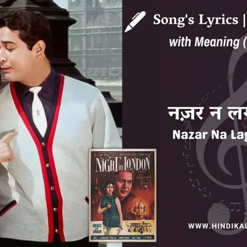 Night in London (1967) – Nazar Na Lag Jaaye Lyrics Meaning (English Translation) | Md.Rafi | नज़र न लग जाए