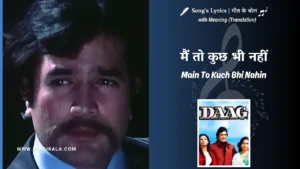daag-1973-Main-To-Kuch-Bhi-Nahin-lyrics